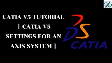 CATIA V5 Tutorial || CATIA V5 SETTINGS for an Axis System ||
