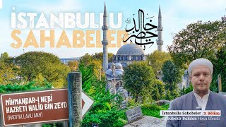 İstanbullu Sahabeler 3. Bölüm Hazreti Halid Bin Zeyd - Ebubekir Bakılan Hoca Efendi
