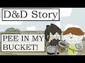 D&D Story: PEE IN MY BUCKET! The Adventurer's League Game