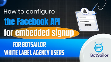 How to configure the Facebook API for embedded signup for BotSailor White label Agency Users.