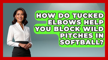 How Do Tucked Elbows Help You Block Wild Pitches In Softball? - Softball Basics and Beyond