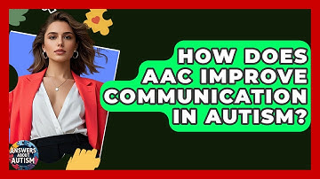 How Does AAC Improve Communication In Autism? - Answers About Autism