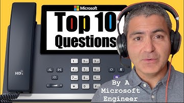 Your TOP 10 Teams Phones Questions - By a Microsoft Engineer