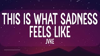 Jvke - This Is What Sadness Feels Like