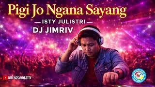 Pigi Jo Ngana Sayang  Cover Dj Jimriv  Pop Manado Remix Dj 2026