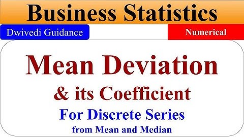 Mean deviation discrete series, mean deviation about median, mean deviation from mean and median