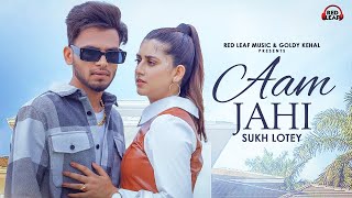 Aam Jahi   Sukh Lotey  Swati Chauhan  New Punjabi  2023   Punjabi Song