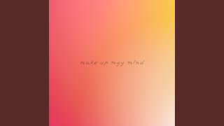 Make Up Myy Mind