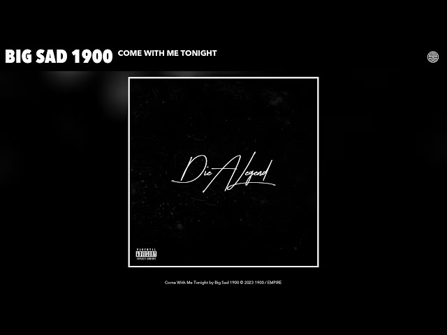 Big Sad 1900 - Come With Me Tonight