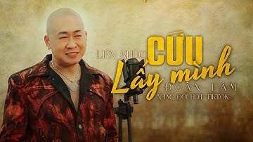 CỨU LẤY MÌNH - LK ĐOÀN LÂM 2025  | Trên Còn Có Mẹ Cha Bên Còn Có Vợ Con