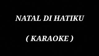 NATAL DI HATIKU ( KARAOKE )