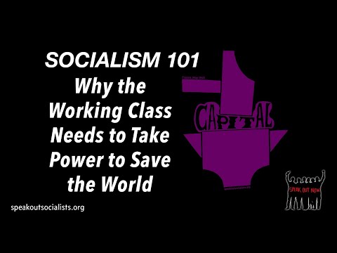 Socialism 101: Why the Working Class Needs to Take Power to Save the World