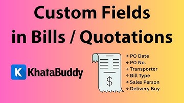 How to Add Custom Fields in Invoices & Quotations | Customize Your Bills in KhataBuddy (English)