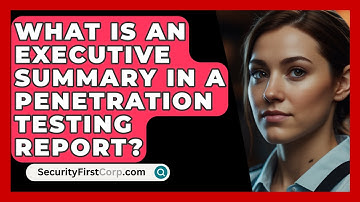 What Is An Executive Summary In A Penetration Testing Report? - SecurityFirstCorp.com