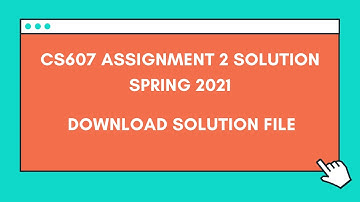 CS607 Assignment 2 solution Spring 2021