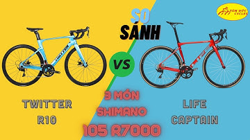 So sánh 2 mẫu cùng sử dụng 3 món Shimano 105 R7000 giữa Twitter R10 và Life Captain @tamduccycles