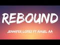 Jennifer Lopez ft Anuel AA - Rebound  (Lyrics)