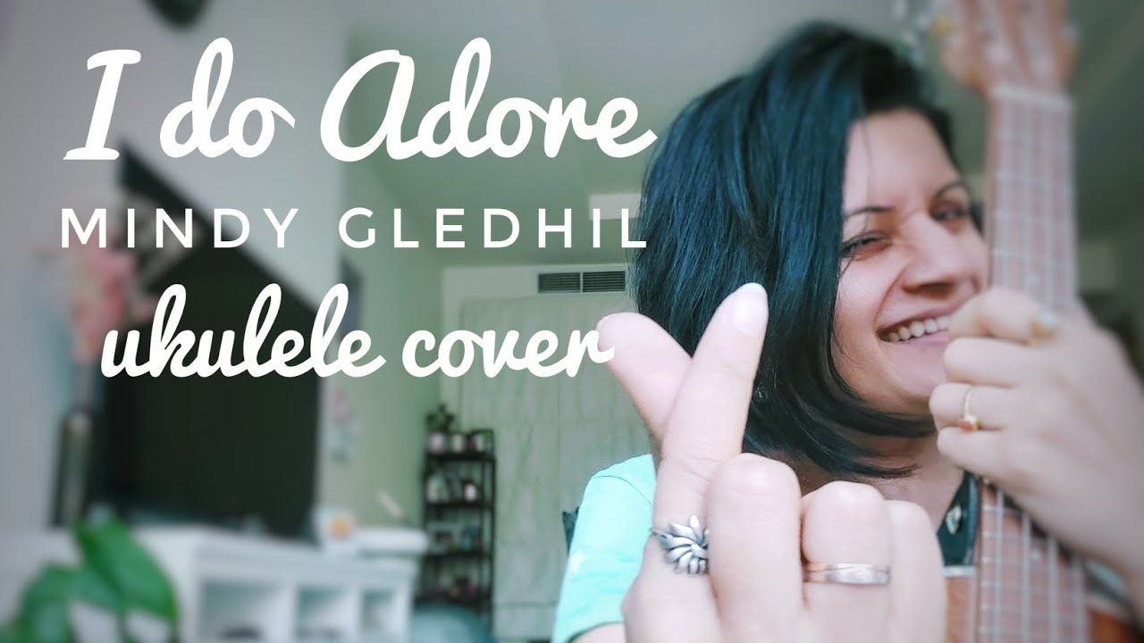 I do Adore Mindy Gledhil ukulele cover absolutely raw and