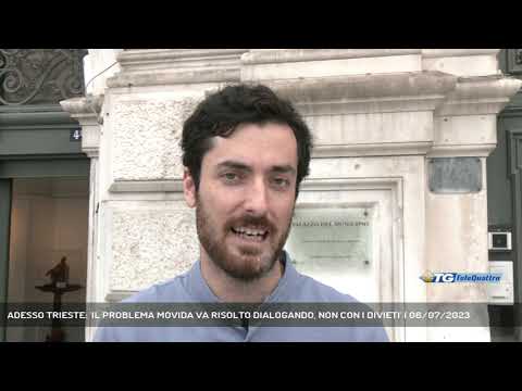 ADESSO TRIESTE: 'IL PROBLEMA MOVIDA VA RISOLTO DIALOGANDO, NON CON I DIVIETI' | 06/07/2023
