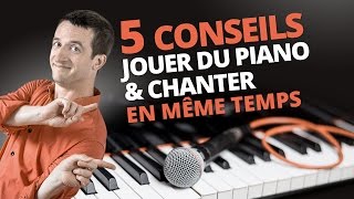 5 CONSEILS POUR CHANTER ET JOUER DU PIANO EN MÊME TEMPS