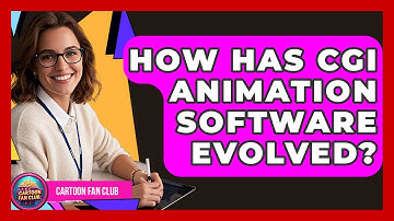 How Has CGI Animation Software Evolved? - Cartoon Fan Club