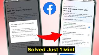 Facebook You Can't Make This Change At The Moment Fixed | Facebook Two Factor Authentication Problem