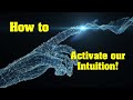 How to Activate and Use our Intuition