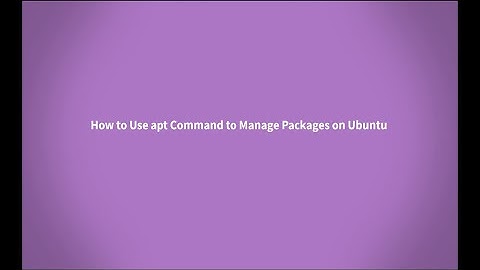 How to Use apt Command to Manage Packages on Ubuntu