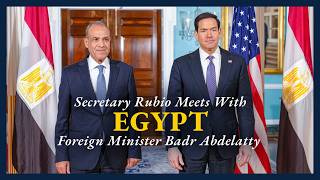 Secretary Rubio Meets With Egyptian Foreign Minister Badr Abdelatty