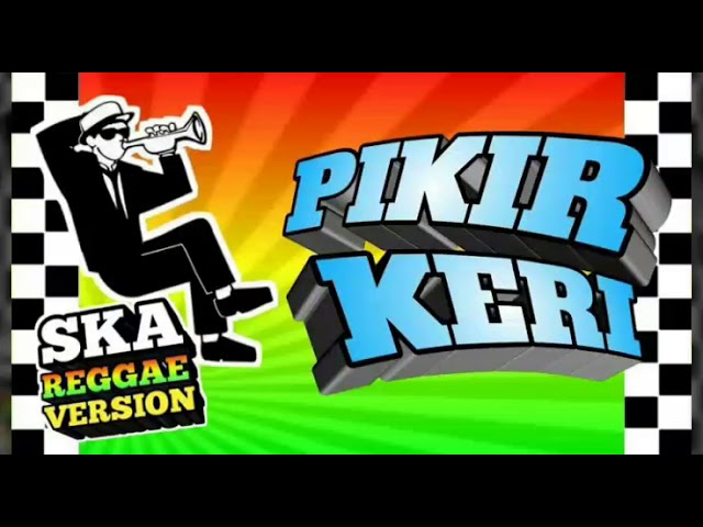 PIKIR KERI SKA (REGE VERISON) class=