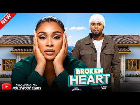 BROKEN HEART Full Movie Best Of MAURICE SAM BENITA ONYIUKE 2025 Trending Nollywood Full Movie