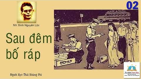 SAU ĐÊM BỐ RÁP. Tập 02. Tác giả: NV. Bình Nguyên Lộc. Người đọc: Thái Hoàng Phi