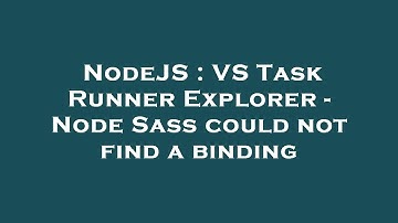 NodeJS : VS Task Runner Explorer - Node Sass could not find a binding