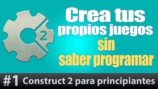 Construct 2 tutorial Espanol #1. Como hacer un Juego ANDROID, iOS, FACEBOOK, PC.