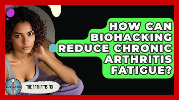 How Can Biohacking Reduce Chronic Arthritis Fatigue? - The Arthritis Fix