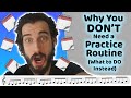 Why you DON’T Need a Practice Routine (What to DO Instead)