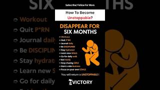 Disappear For Six Months And Become Unstoppable #motivation #success #selfimprovement #inspiration