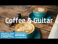 Coffee & Guitar: Smooth Jazz Weekend Music - Relaxing Smooth Jazz & Bossa Nova for Chill out