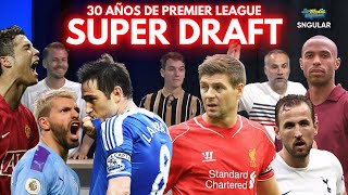 EL SUPER DRAFT DE LOS 30 AÑOS DE PREMIER LEAGUE