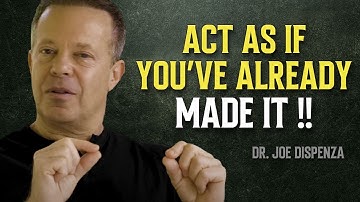 Learn to Act as if You’ve Already Achieved It - Your Future STARTS NOW - Dr. Joe Dispenza Motivation