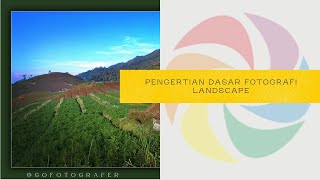 Tips & Tutorial : Pengertian dasar fotografi Landscape #03Tutorial