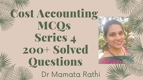 Cost Accounting । MCQ Questions with Answers । Series 4। by Dr Mamta Rathi