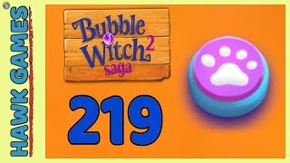 Bubble Witch 2 Saga Level 219 (Animals mode) - 3 Stars Walkthrough, No Boosters