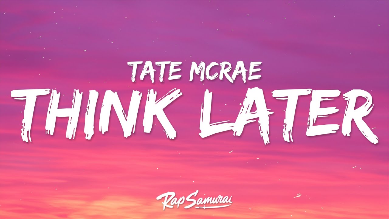 Tate McRae - think later (Lyrics) 
