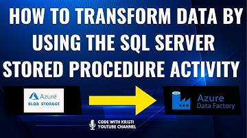 Lec 12 How to Transform data by using the SQL Server Stored Procedure activity in Azure Data Factory