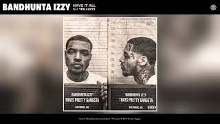 Bandhunta Izzy feat. YFN Lucci - Have It All (Audio)