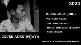 JUDUL LAGU  JUJUR ( COVER ) ADEN.W VERSI REGGAE LAGU INI DI POPULERKAN OLEH EMEK ARYANTO