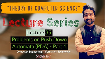 Lecture 35 | Problems on PDA | Part 1 | Push Down Automata | PDA | TCS | Sridhar Iyer