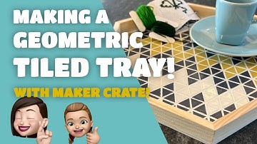 Making the Geometric Tiled Tray from Maker Crate! Unboxing and project review