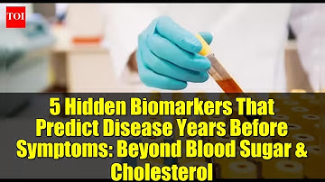 5 Hidden Biomarkers That Predict Disease Years Before Symptoms: Beyond Blood Sugar & Cholesterol